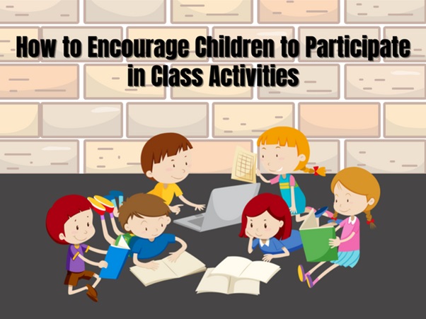 7 Ways to Encourage Students to Participate in Class Activities